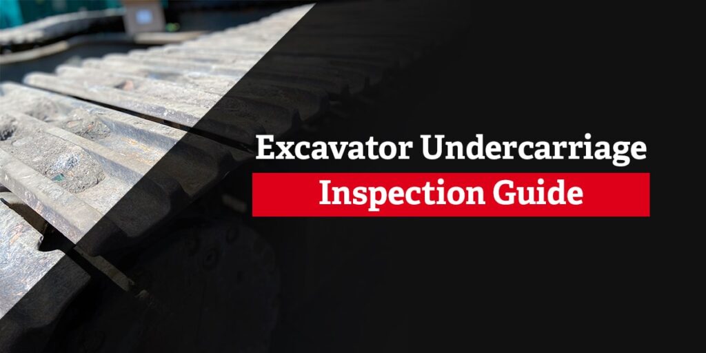 Excavator Undercarriage Inspection Guide